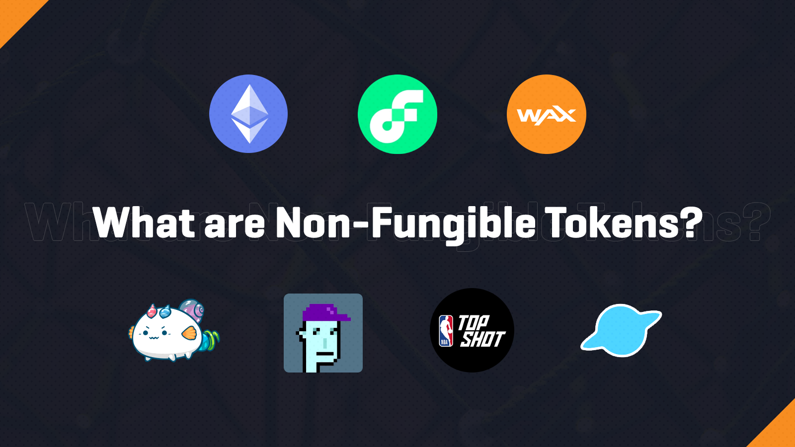 What Are Non-Fungible Tokens (NFTs)?