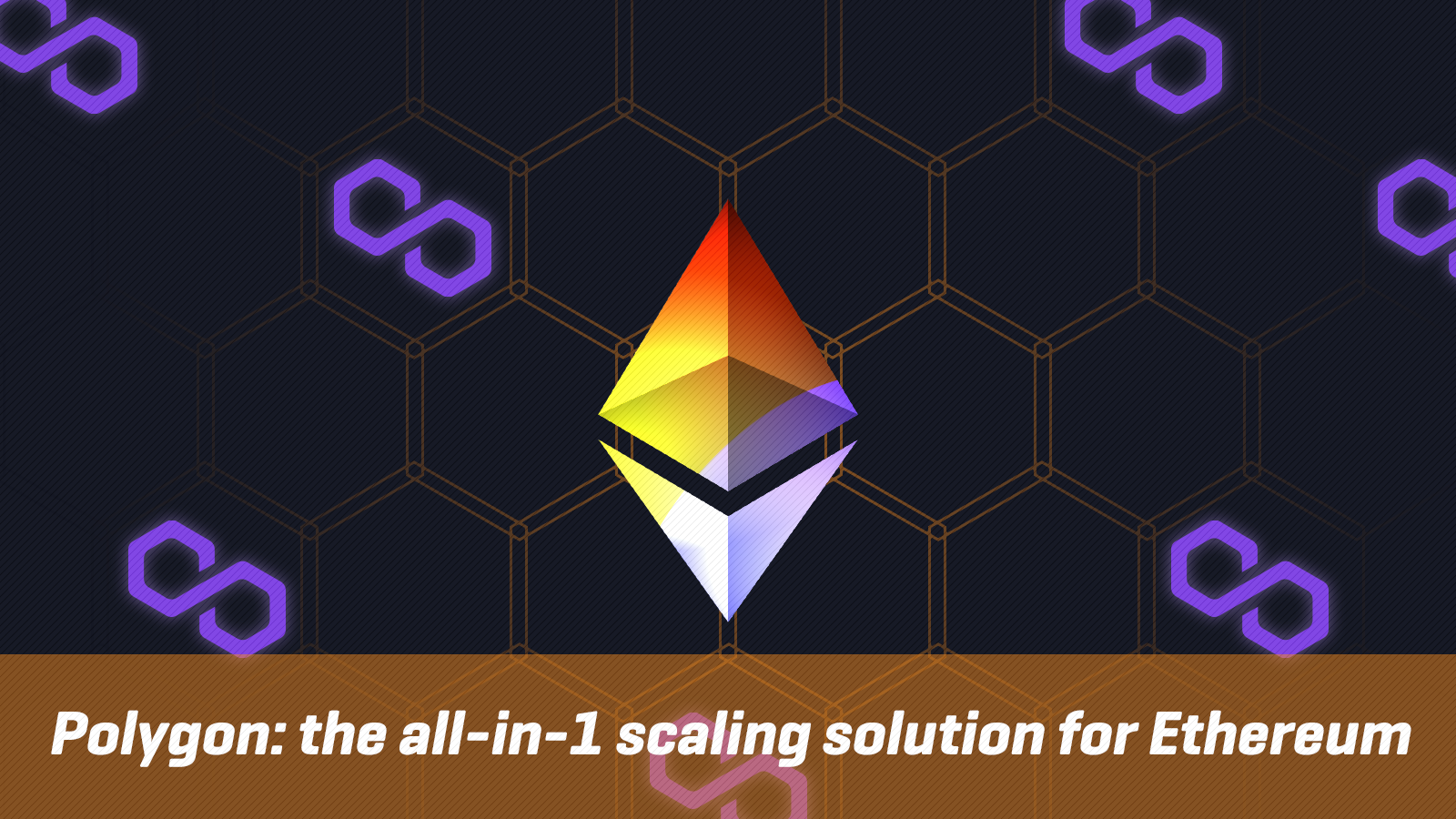 Polygon: the All-in-one Scaling Solution for Ethereum