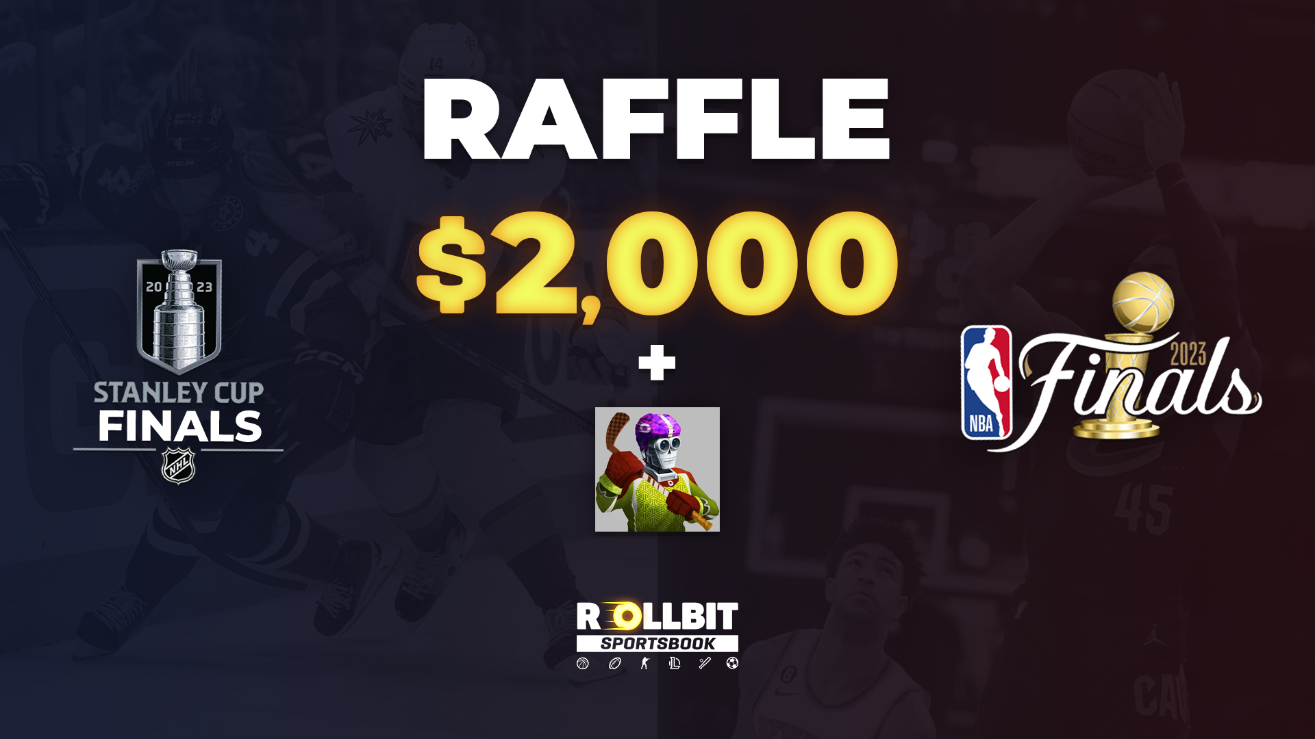 NBA & Stanley Cup finals - $2000 & Sports Rollbot raffle!