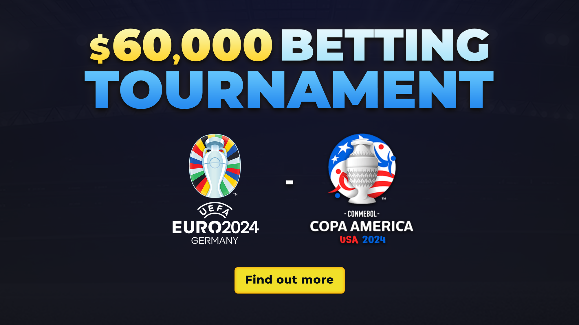 $60,000 EURO 2024 and Copa América Tournament!