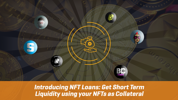 Introducing NFT Loans: Get Short Term Liquidity using NFTs as Collateral